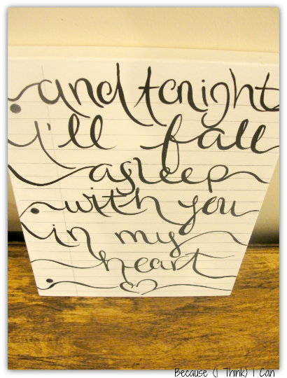 and tonight I'll fall asleep with you in my heart, hand painted and hand lettered by: Because (I Think) I Can Designs, Giveaway!!!